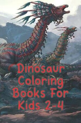 Cover of Dinosaur Coloring Books For Kids 2-4