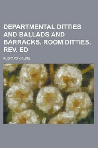 Cover of Departmental Ditties and Ballads and Barracks. Room Ditties. REV. Ed