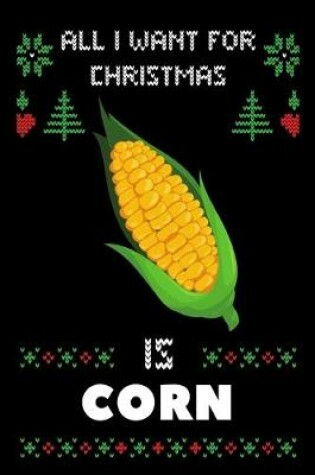 Cover of All I Want For Christmas Is Corn