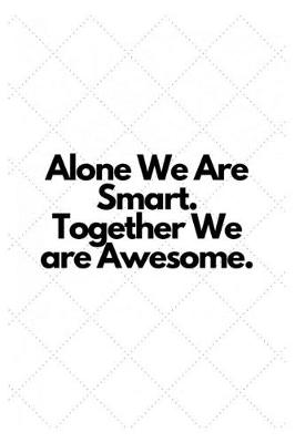 Book cover for Alone We Are Smart. Together We are Awesome.