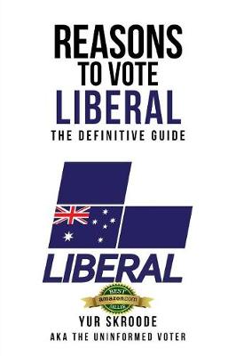 Book cover for Reasons To Vote Liberal