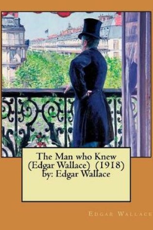 Cover of The Man who Knew (Edgar Wallace) (1918) by