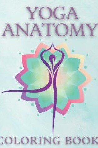 Cover of Yoga Anatomy Coloring Book