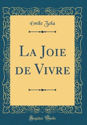 Book cover for La Joie de Vivre (Classic Reprint)