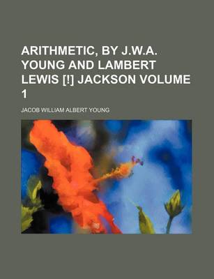 Book cover for Arithmetic, by J.W.A. Young and Lambert Lewis [!] Jackson Volume 1