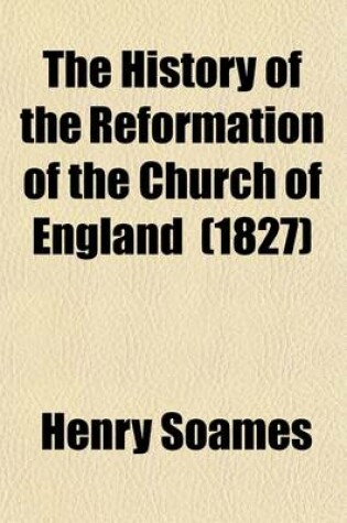 Cover of The History of the Reformation of the Church of England; Reign of King Edward VI Volume 3