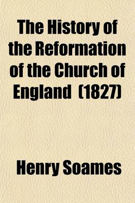 Book cover for The History of the Reformation of the Church of England; Reign of King Edward VI Volume 3