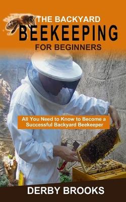 Book cover for The Backyard Beekeeping For Beginners