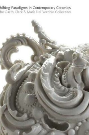Cover of Shifting Paradigms in Contemporary Ceramics