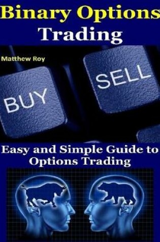 Cover of Binary Options Trading : Easy and Simple Guide to Options Trading