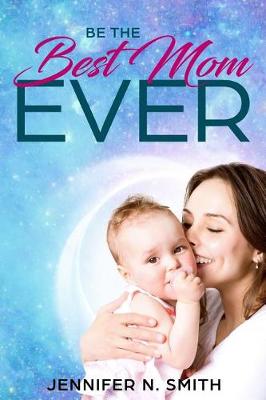 Book cover for Be The Best Mom Ever