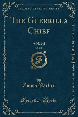 Book cover for The Guerrilla Chief, Vol. 3 of 3