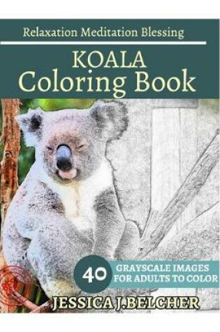 Cover of Koala Coloring Book for Adults Relaxation Meditation Blessing