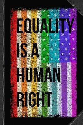 Book cover for Equality Is a Human Right Lgbt Journal Notebook