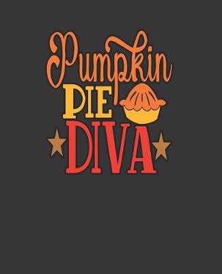 Book cover for Pumpkin PIE DIVA BLANK - JOURNAL - NOTEBOOK - COLLEGE RULE LINED - 7.5" X 9.25" -150 pages
