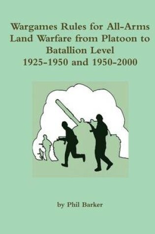 Cover of Wargames Rules for All-Arms Land Warfare from Platoon to Battalion Level.