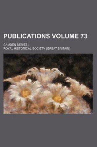 Cover of Publications Volume 73; Camden Series]