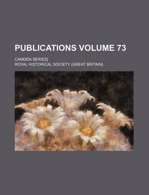 Book cover for Publications Volume 73; Camden Series]