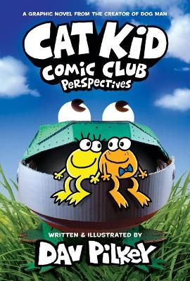 Cover of Cat Kid Comic Club: Perspectives: A Graphic Novel (Cat Kid Comic Club #2): From the Creator of Dog Man