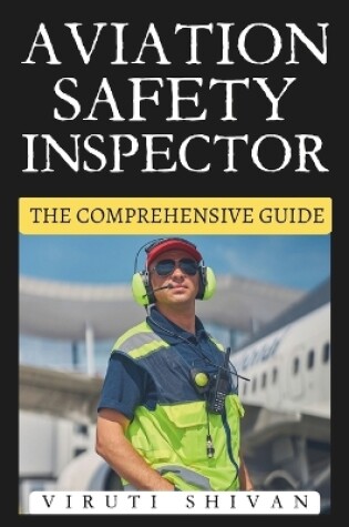 Cover of Aviation Safety Inspector - The Comprehensive Guide