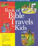 Book cover for The Baker Book of Bible Travels for Kids