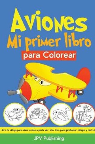 Cover of Aviones Mi primer libro para Colorear