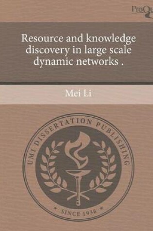Cover of Resource and Knowledge Discovery in Large Scale Dynamic Networks