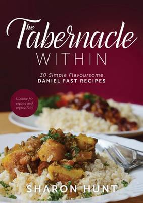 Book cover for The Tabernacle Within: 30 Simple Flavoursome Daniel Fast Recipes