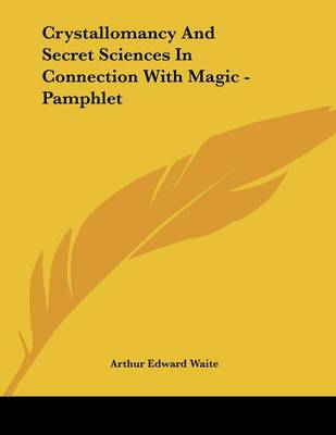 Book cover for Crystallomancy and Secret Sciences in Connection with Magic - Pamphlet