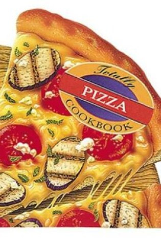 Cover of Totally Pizza Cookbook