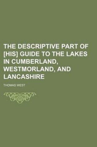 Cover of The Descriptive Part of [His] Guide to the Lakes in Cumberland, Westmorland, and Lancashire