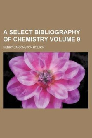 Cover of A Select Bibliography of Chemistry Volume 9