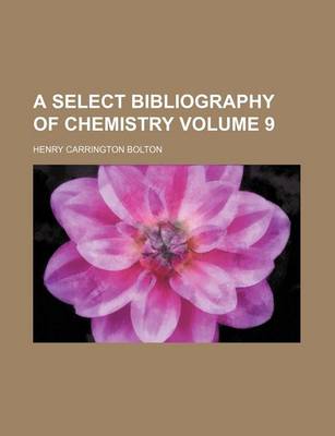 Book cover for A Select Bibliography of Chemistry Volume 9