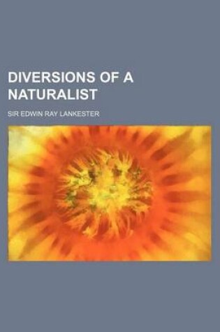 Cover of Diversions of a Naturalist