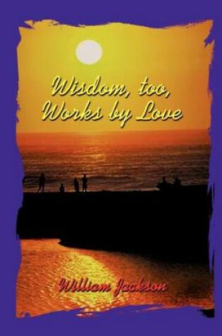 Cover of Wisdom Too, Works by Love