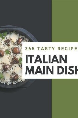 Cover of 365 Tasty Italian Main Dish Recipes