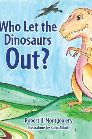 Cover of Who Let the Dinosaurs Out?