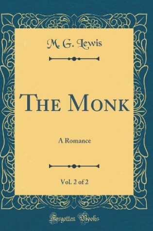 Cover of The Monk, Vol. 2 of 2: A Romance (Classic Reprint)