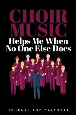 Cover of Choir Music Helps Me When No One Else Does