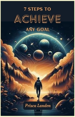 Cover of 7 Steps to Achieve Any Goal