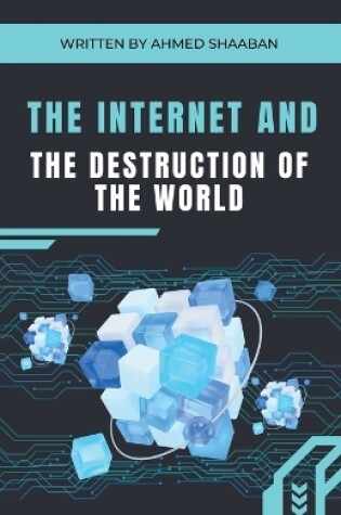 Cover of The Internet and the Destruction of the World