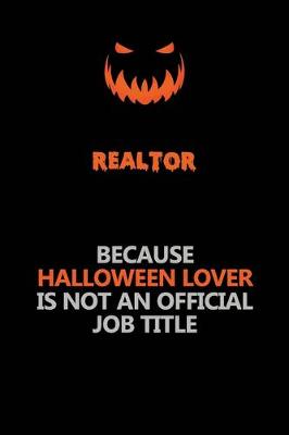 Book cover for Realtor Because Halloween Lover Is Not An Official Job Title