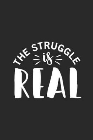 Cover of The Struggle Is Real