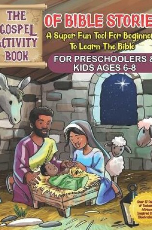 Cover of The Gospel Activity Book of Bible Stories for Preschooler's and Kids ages 6-8