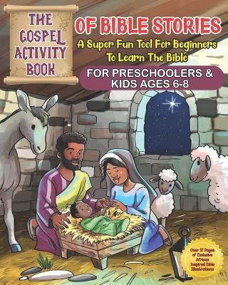 Book cover for The Gospel Activity Book of Bible Stories for Preschooler's and Kids ages 6-8