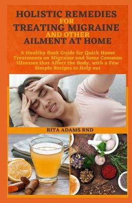 Book cover for Holistic Remedies for Treating Migraine and Other Ailment at Home