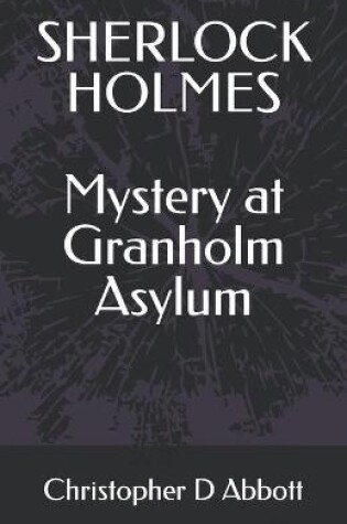 Cover of SHERLOCK HOLMES Mystery at Granholm Asylum