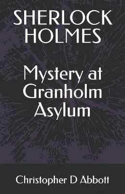 Book cover for SHERLOCK HOLMES Mystery at Granholm Asylum