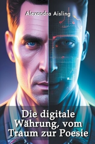Cover of Die digitale Währung, vom Traum zur Poesie