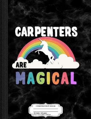 Book cover for Carpenters Are Magical Composition Notebook